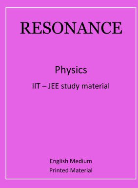 RESONANCE IIT JEE MAINS AND ADVANCE PHYSICS
