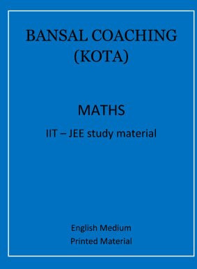 BANSAL COACHING IIT JEE MAINS AND ADVANCE MATHS