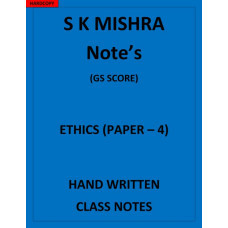 ETHICS GS Paper4 S K Mishra Notes CLASS NOTES